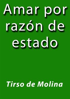 Amar por razón de estado (eBook, ePUB) - de Molina, Tirso