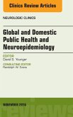 Global and Domestic Public Health and Neuroepidemiology, An Issue of the Neurologic Clinics, E-Book (eBook, ePUB)