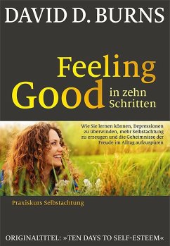 Feeling Good in 10 Schritten - Burns, David D.