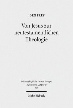 Von Jesus zur neutestamentlichen Theologie (eBook, PDF) - Frey, Jörg