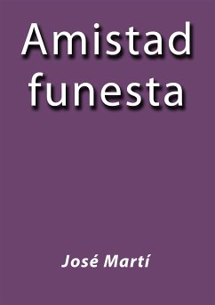 Amistad funesta (eBook, ePUB) - Martí, José