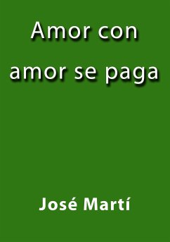 Amor con amor se paga (eBook, ePUB) - Martí, José