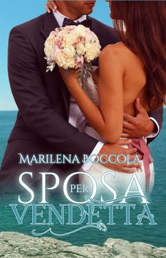 Sposa per vendetta (eBook, ePUB) - Boccola, Marilena