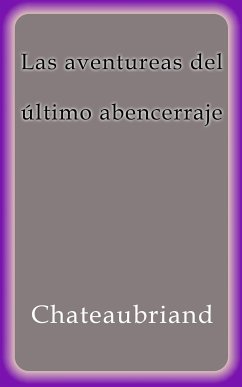 Las aventuras del último abencerraje (eBook, ePUB) - Chateaubriand