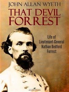That Devil Forrest: Life of General Nathan Bedford Forrest (eBook, ePUB) - A. Wyeth, John