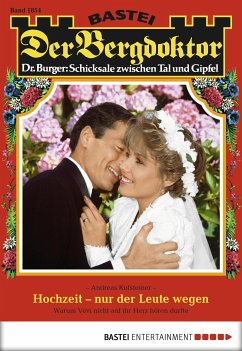 Hochzeit - nur der Leute wegen / Der Bergdoktor Bd.1854 (eBook, ePUB) - Kufsteiner, Andreas