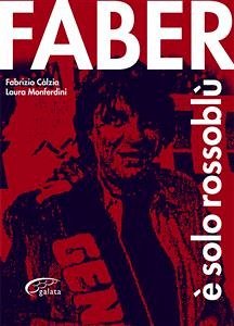 Faber è Solo Rossoblù (eBook, ePUB) - Càlzia, Fabrizio; Monferdini, Laura