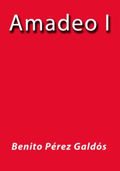 Amadeo I (eBook, ePUB) - Pérez Galdós, Benito