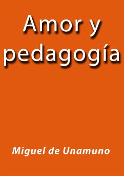 Amor y pedagogía Miguel de Unamuno Author