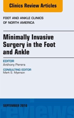 Minimally Invasive Surgery in Foot and Ankle, An Issue of Foot and Ankle Clinics of North America (eBook, ePUB) - Perera, Anthony