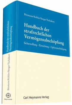 Handbuch der strafrechtlichen Vermögensabschöpfung - Folker Bittmann; Marcus Köhler; Gundula Seeger; Sohre Tschakert