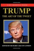 Trump - The Art of The Tweet Trump - The Art of The Tweet