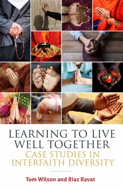 Learning to Live Well Together: Case Studies in Interfaith Diversity - Wilson, Revd. Tom; Ravat, Riaz