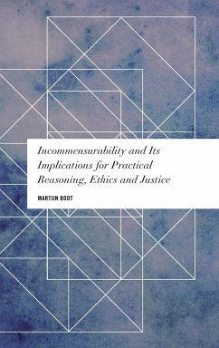 Incommensurability and its Implications for Practical Reasoning, Ethics and Justice - Boot, Martijn