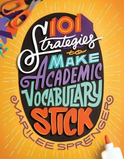 101 Strategies to Make Academic Vocabulary Stick - Sprenger, Marilee