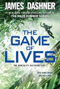 The Game of Lives (the Mortality Doctrine, Book Three) - Dashner, James