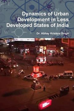 Dynamics of Urban Development in Less Developed States of India - Singh, Abhay Krishna