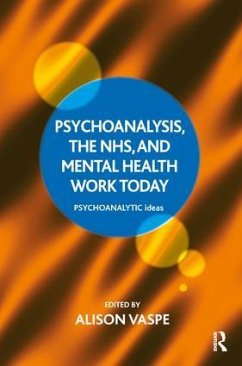 Psychoanalysis, the NHS, and Mental Health Work Today - Vaspe, Alison