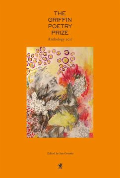 The 2017 Griffin Poetry Prize Anthology: A Selection of the Shortlist