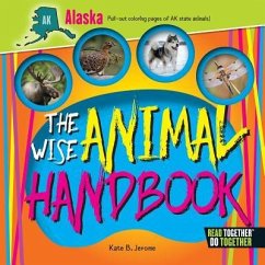 The Wise Animal Handbook Alaska - Jerome, Kate B.