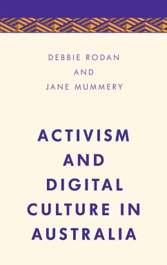 Activism and Digital Culture in Australia - Rodan, Debbie; Mummery, Jane