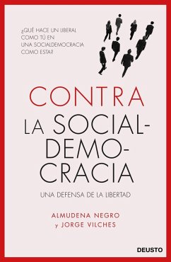 Contra la socialdemocracia : una defensa de la libertad - Vilches García, Jorge; Negro Konrad, Almudena