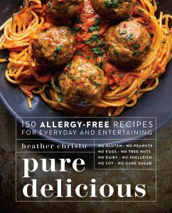 Pure Delicious: 150 Allergy-Free Recipes for Everyday and Entertaining: A Cookbook - Christo, Heather