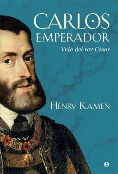 Carlos emperador : vida del rey César - Kamen, Henry