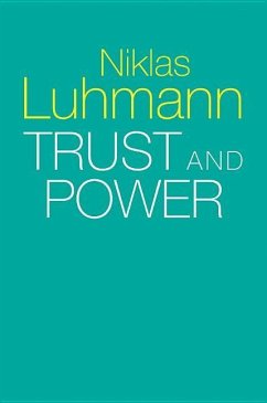 Trust and Power - Luhmann, Niklas (Formerly at the University of Bielefeld, Germany)