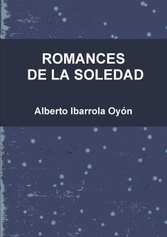 ROMANCES DE LA SOLEDAD - Ibarrola Oyón, Alberto