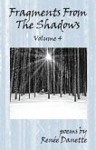 Fragments From The Shadows - Volume 4: poems by Renee Danette