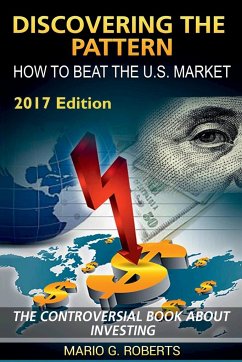 Discovering The Pattern - How to Beat the U.S. Market - Roberts, Mario G.
