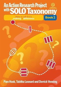 An Action Research Project with SOLO Taxonomy Bk 2: How to introduce and use SOLO and to tell if it is making a difference - Hook, Pam; Leonard, Tabitha; Venning, Derrick