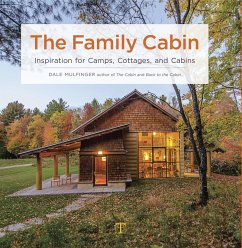 The Family Cabin: Inspiration for Camps, Cottages, and Cabins - Mulfinger, Dale