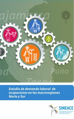 Estudio de demanda laboral de ocupaciones en las macroregiones Norte y Sur (eBook, ePUB) - Sistema Nacional de Evaluación, Acreditación y Certificación de la Calidad Educativa