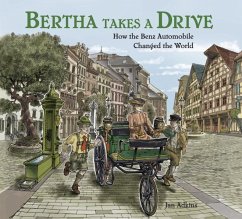 Bertha Takes a Drive: How the Benz Automobile Changed the World - Adkins, Jan