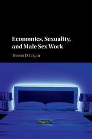 Economics, Sexuality, and Male Sex Work - Logan, Trevon D