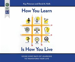 How You Learn Is How You Live: Using Nine Ways of Learning to Transform Your Life - Peterson, Kay; Kolb, David A.