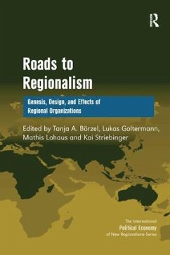 Roads to Regionalism - Börzel, Tanja A; Goltermann, Lukas; Striebinger, Kai