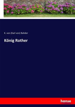 König Rother - Bahder, Karl von