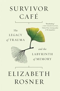 Survivor Café: The Legacy of Trauma and the Labyrinth of Memory - Rosner, Elizabeth