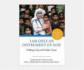 I Am Only an Instrument of God: Walking a Day with Mother Teresa