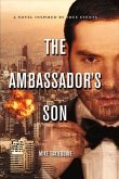 The Ambassador's Son: A Novel, Inspired by True Events Volume 1
