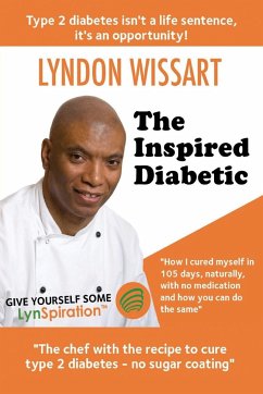 The Inspired Diabetic: The chef with the recipe to cure type 2 diabetes - Wissart, Lyndon