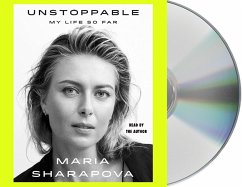 Unstoppable: My Life So Far - Sharapova, Maria