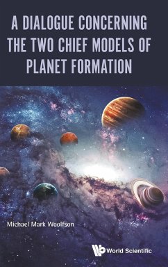A Dialogue Concerning the Two Chief Models of Planet Formation - Woolfson, Michael Mark