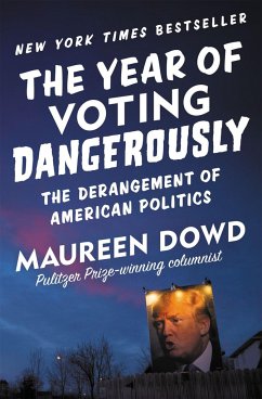 The Year of Voting Dangerously - Dowd, Maureen