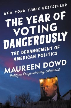 The Year of Voting Dangerously - Dowd, Maureen