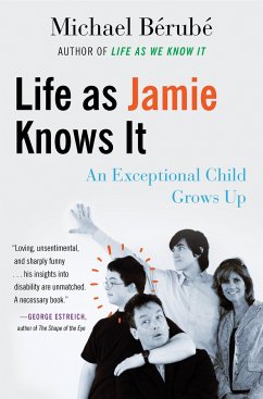 Life as Jamie Knows It: An Exceptional Child Grows Up - Berube, Michael