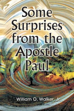 Some Surprises from the Apostle Paul - Walker, Jr. William O.